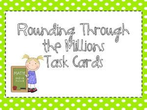 Rounding Through the Millions Task Cards
