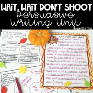 Wait, Wait! Don’t Shoot! Thanksgiving Persuasive Writing Activity